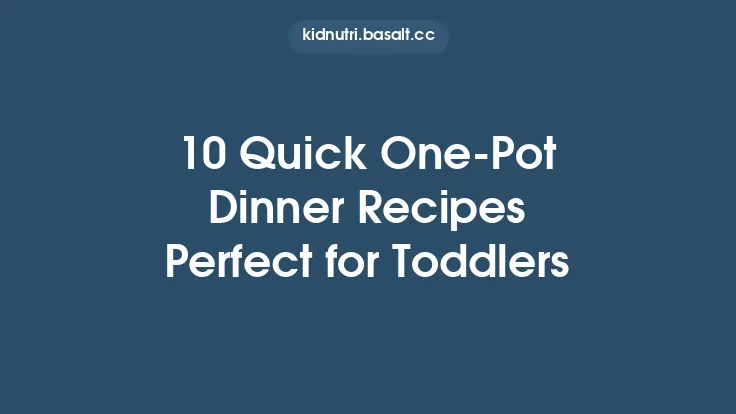 10 Quick One-Pot Dinner Recipes Perfect for Toddlers Thumbnail