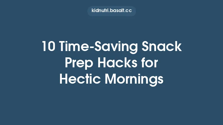 10 Time‑Saving Snack Prep Hacks for Hectic Mornings Thumbnail