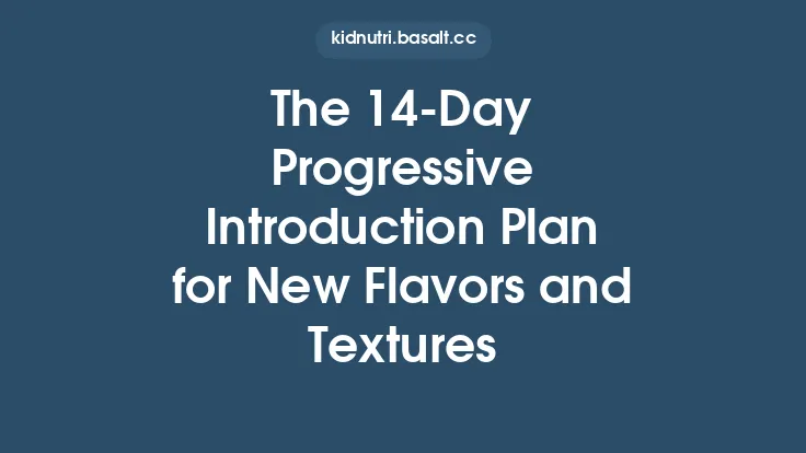 The 14‑Day Progressive Introduction Plan for New Flavors and Textures Thumbnail