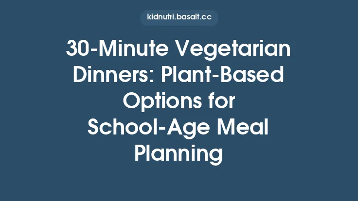 30‑Minute Vegetarian Dinners: Plant‑Based Options for School‑Age Meal Planning Thumbnail