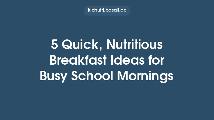 5 Quick, Nutritious Breakfast Ideas for Busy School Mornings Thumbnail