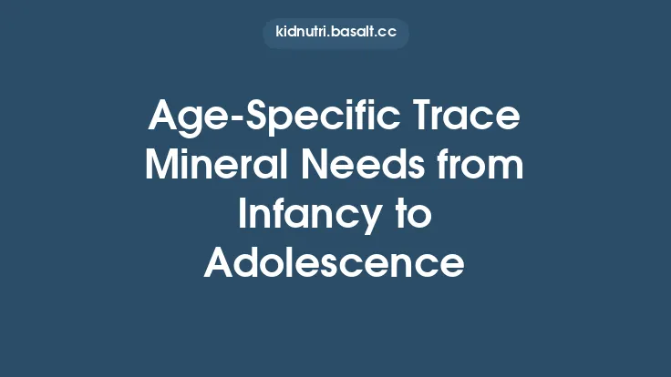 Age‑Specific Trace Mineral Needs from Infancy to Adolescence Thumbnail
