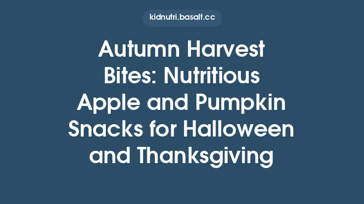 Autumn Harvest Bites: Nutritious Apple and Pumpkin Snacks for Halloween and Thanksgiving Thumbnail