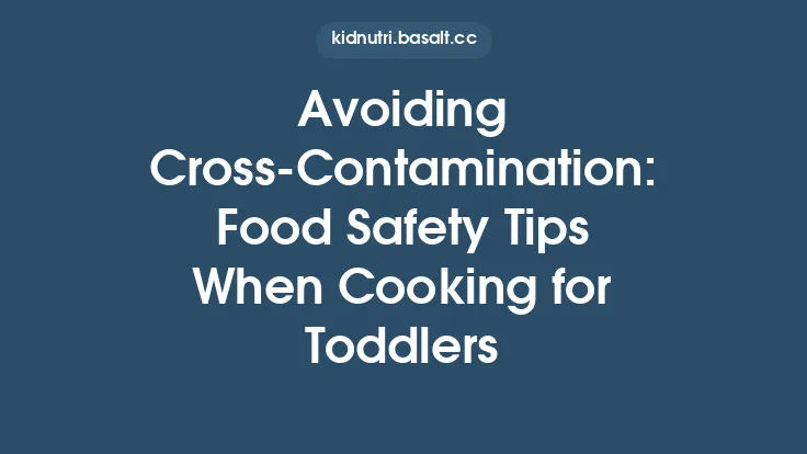 Avoiding Cross‑Contamination: Food Safety Tips When Cooking for Toddlers Thumbnail
