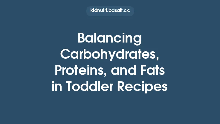 Balancing Carbohydrates, Proteins, and Fats in Toddler Recipes Thumbnail