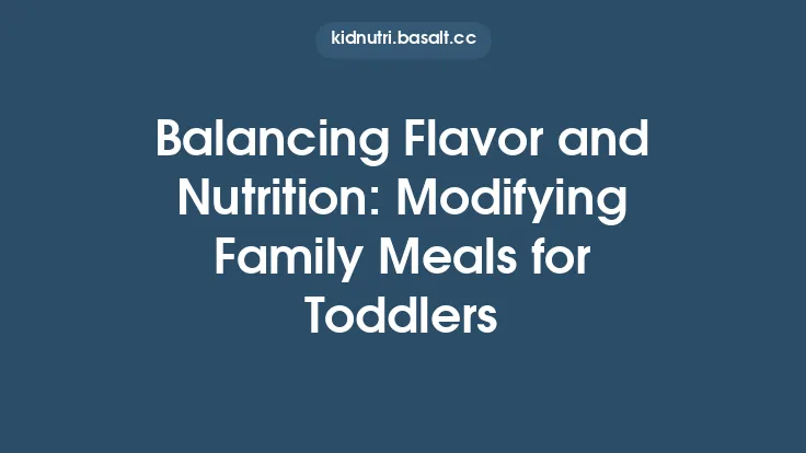 Balancing Flavor and Nutrition: Modifying Family Meals for Toddlers Thumbnail