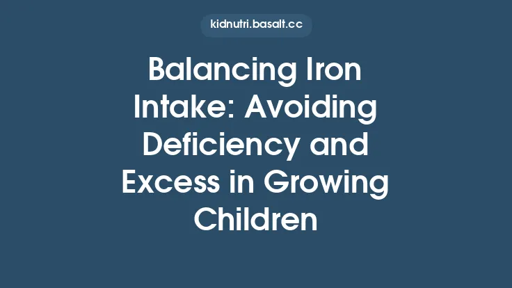 Balancing Iron Intake: Avoiding Deficiency and Excess in Growing Children Thumbnail