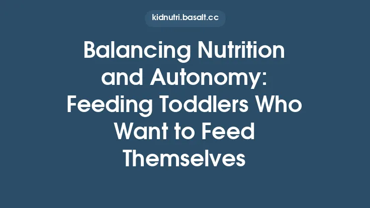 Balancing Nutrition and Autonomy: Feeding Toddlers Who Want to Feed Themselves Thumbnail