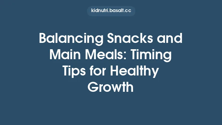 Balancing Snacks and Main Meals: Timing Tips for Healthy Growth Thumbnail