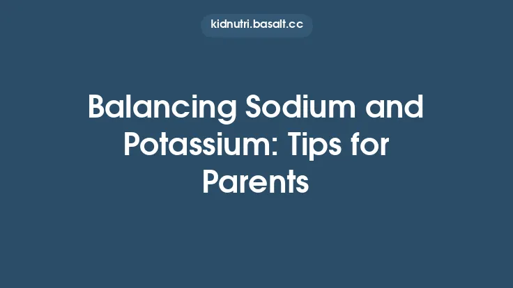 Balancing Sodium and Potassium: Tips for Parents Thumbnail