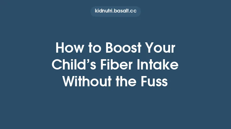 How to Boost Your Child’s Fiber Intake Without the Fuss Thumbnail