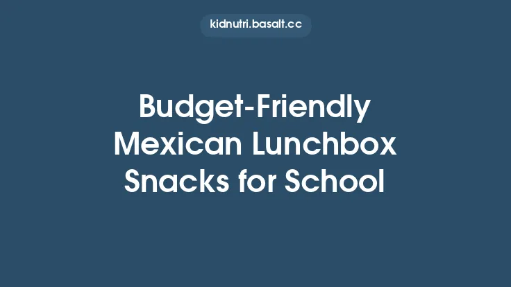 Budget‑Friendly Mexican Lunchbox Snacks for School Thumbnail
