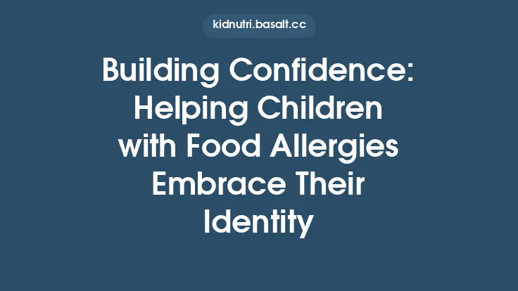 Building Confidence: Helping Children with Food Allergies Embrace Their Identity Thumbnail