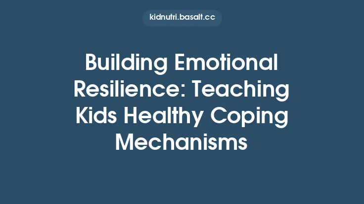 Building Emotional Resilience: Teaching Kids Healthy Coping Mechanisms Thumbnail