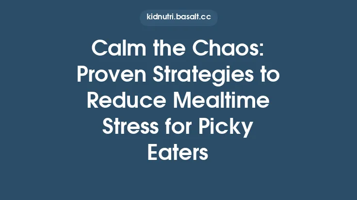 Calm the Chaos: Proven Strategies to Reduce Mealtime Stress for Picky Eaters Thumbnail