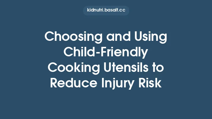 Choosing and Using Child‑Friendly Cooking Utensils to Reduce Injury Risk Thumbnail
