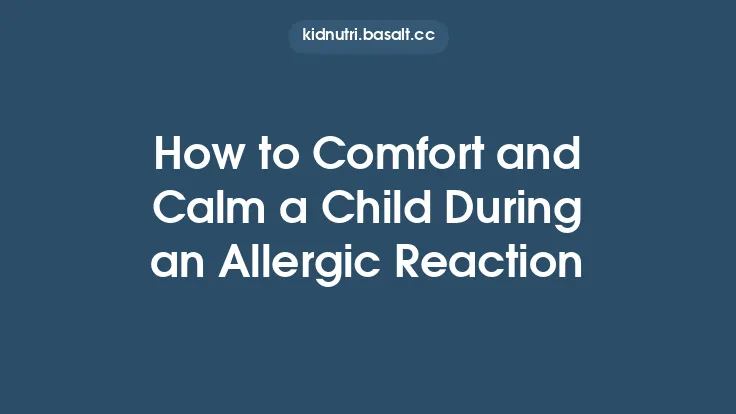 How to Comfort and Calm a Child During an Allergic Reaction Thumbnail