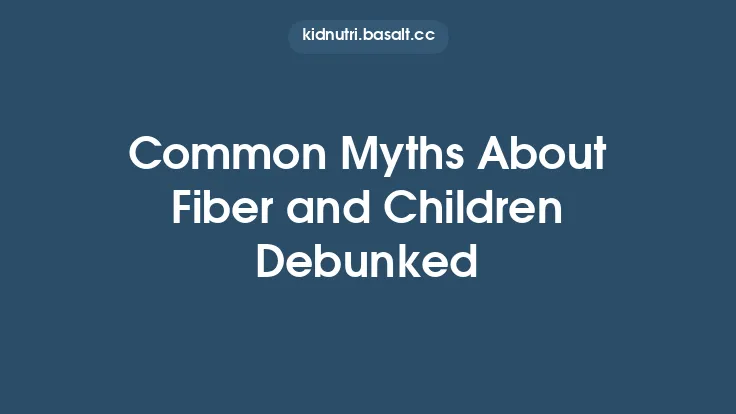 Common Myths About Fiber and Children Debunked Thumbnail