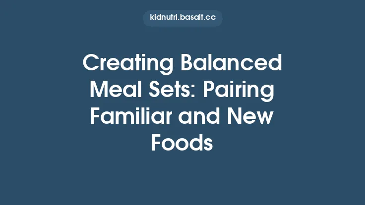 Creating Balanced Meal Sets: Pairing Familiar and New Foods Thumbnail