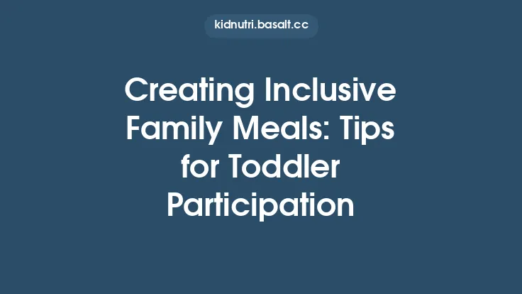 Creating Inclusive Family Meals: Tips for Toddler Participation Thumbnail