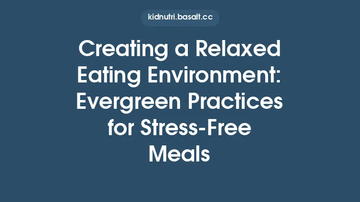 Creating a Relaxed Eating Environment: Evergreen Practices for Stress-Free Meals Thumbnail
