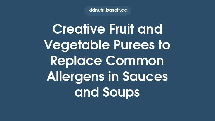 Creative Fruit and Vegetable Purees to Replace Common Allergens in Sauces and Soups Thumbnail