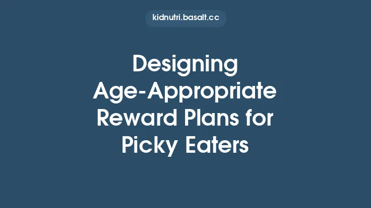 Designing Age‑Appropriate Reward Plans for Picky Eaters Thumbnail
