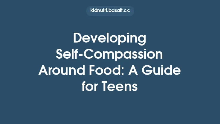 Developing Self‑Compassion Around Food: A Guide for Teens Thumbnail
