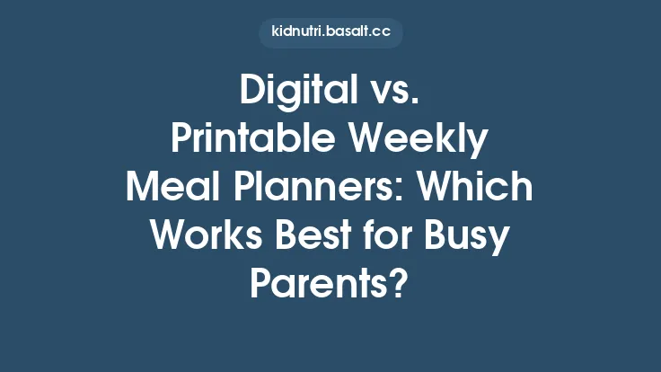 Digital vs. Printable Weekly Meal Planners: Which Works Best for Busy Parents? Thumbnail