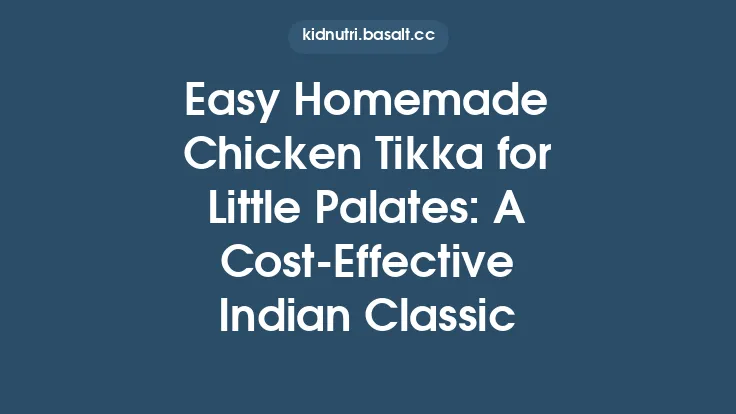 Easy Homemade Chicken Tikka for Little Palates: A Cost‑Effective Indian Classic Thumbnail