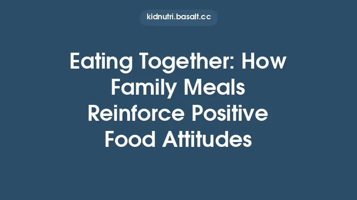 Eating Together: How Family Meals Reinforce Positive Food Attitudes Thumbnail