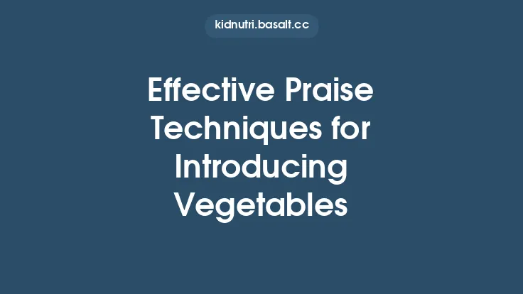 Effective Praise Techniques for Introducing Vegetables Thumbnail
