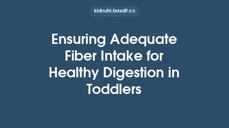 Ensuring Adequate Fiber Intake for Healthy Digestion in Toddlers Thumbnail