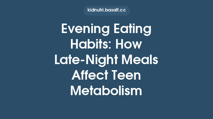 Evening Eating Habits: How Late-Night Meals Affect Teen Metabolism Thumbnail