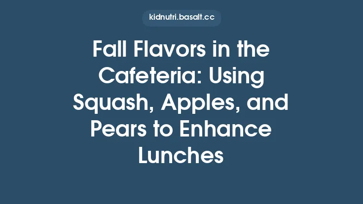 Fall Flavors in the Cafeteria: Using Squash, Apples, and Pears to Enhance Lunches Thumbnail