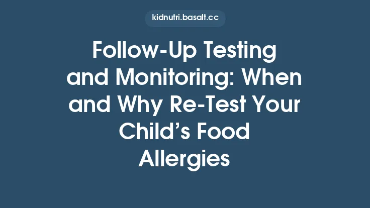 Follow‑Up Testing and Monitoring: When and Why Re‑Test Your Child’s Food Allergies Thumbnail