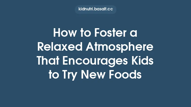 How to Foster a Relaxed Atmosphere That Encourages Kids to Try New Foods Thumbnail