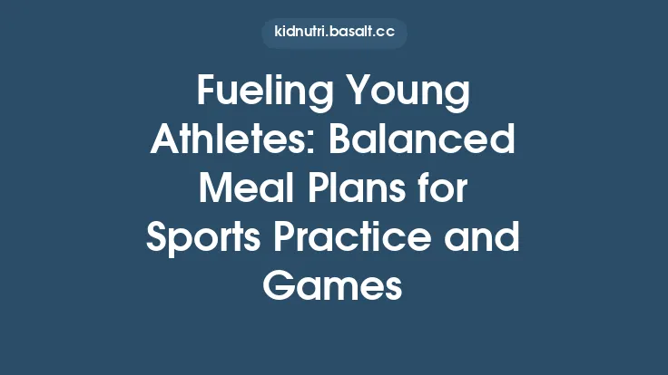 Fueling Young Athletes: Balanced Meal Plans for Sports Practice and Games Thumbnail