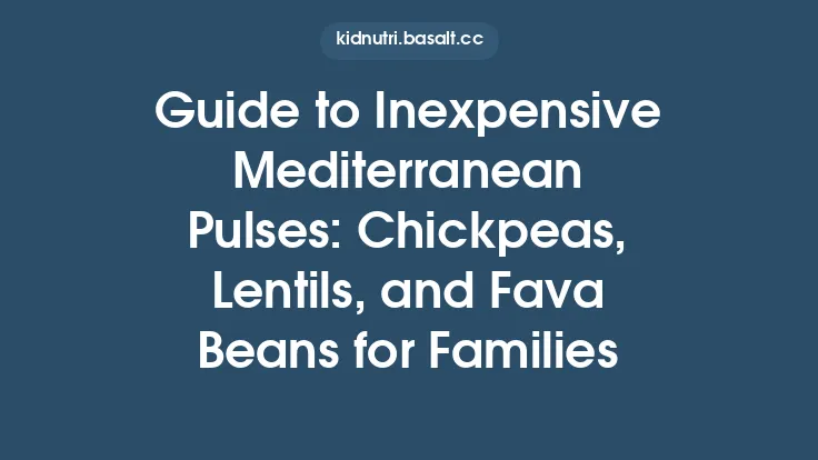 Guide to Inexpensive Mediterranean Pulses: Chickpeas, Lentils, and Fava Beans for Families Thumbnail