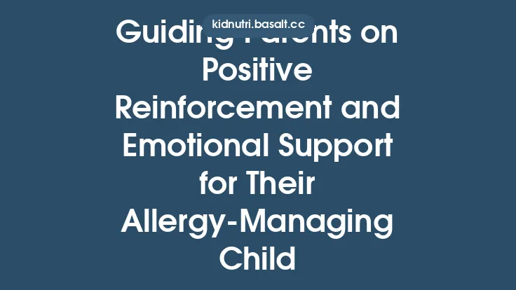 Guiding Parents on Positive Reinforcement and Emotional Support for Their Allergy‑Managing Child Thumbnail