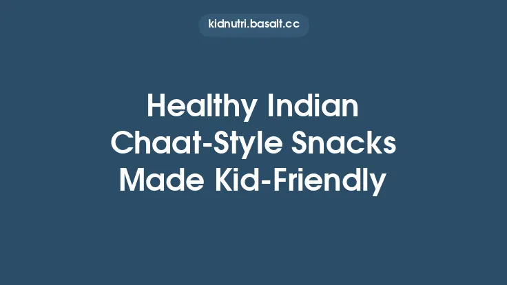 Healthy Indian Chaat‑Style Snacks Made Kid‑Friendly Thumbnail
