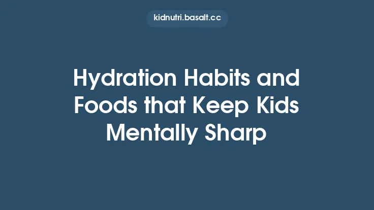 Hydration Habits and Foods that Keep Kids Mentally Sharp Thumbnail