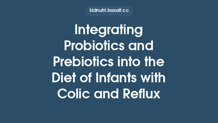 Integrating Probiotics and Prebiotics into the Diet of Infants with Colic and Reflux Thumbnail