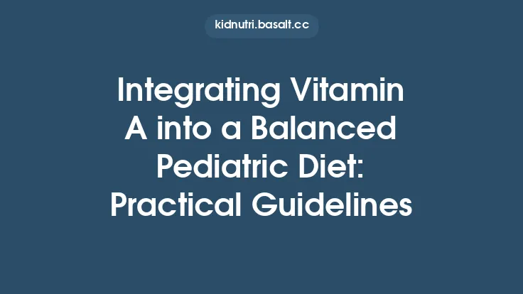 Integrating Vitamin A into a Balanced Pediatric Diet: Practical Guidelines Thumbnail