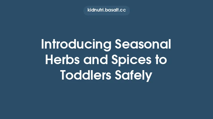 Introducing Seasonal Herbs and Spices to Toddlers Safely Thumbnail