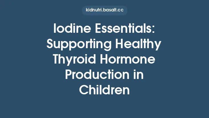 Iodine Essentials: Supporting Healthy Thyroid Hormone Production in Children Thumbnail