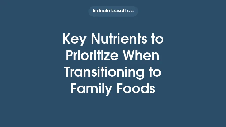 Key Nutrients to Prioritize When Transitioning to Family Foods Thumbnail