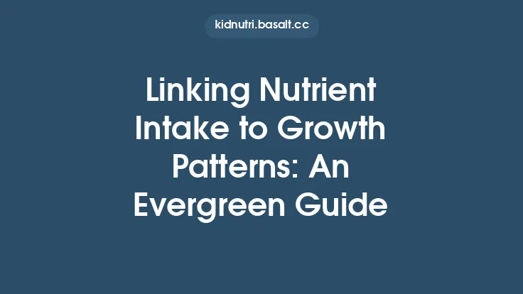 Linking Nutrient Intake to Growth Patterns: An Evergreen Guide Thumbnail