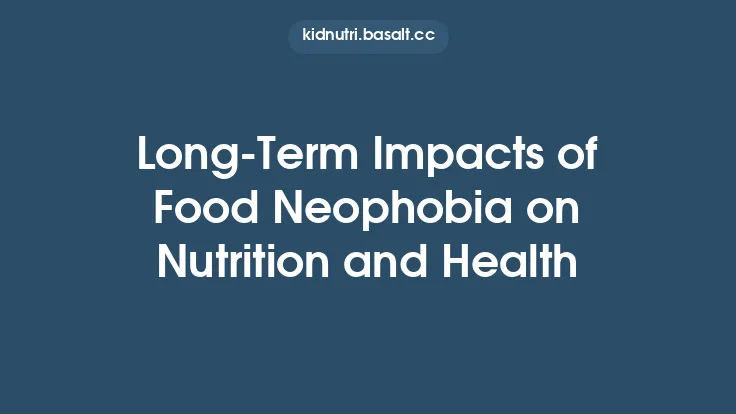 Long‑Term Impacts of Food Neophobia on Nutrition and Health Thumbnail
