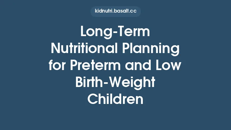 Long‑Term Nutritional Planning for Preterm and Low Birth‑Weight Children Thumbnail